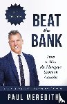 Meredith, Paul - Beat the Bank - How to Win the Mortgage Game in Canada