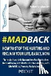 Lee, Patrick - #MadBack: How To Stop The Hurting And Reclaim Your Life, Now