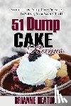 Heaton, Brianne - 51 Dump Cake Recipes
