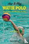 Rockwell, Tracy - How To Play Water Polo