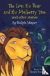 Mayer, Rolph - The Lion, the Bear and the Mulberry Tree