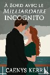 Kerr, Caenys - À Bord avec le Milliardaire Incognito