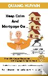 Huynh, Quang - Keep Calm and Mortgage On
