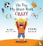 Karavas, Michelle - The Day My Brain Went Crazy