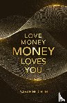 McCrum, Sarah - Love Money, Money Loves You