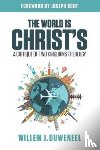 Ouweneel, Willem J - The World is Christ's