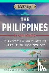 Miyazaki, Asha - The Philippines: Your Ultimate Guide to Traveling, Culture, History, Food and More: Experience Everything Travel Guide Collection