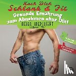 Wu, Anton - Koch Dich Schlank & Fit: Gesunde Ernährung zum Abnehmen ohne Diät
