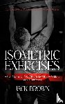 Brown, Jack - Isometric Exercises