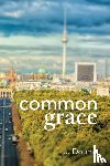 Douma, Jochem - Common Grace in Kuyper, Schilder, and Calvin