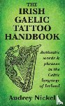 Nickel, Audrey - The Irish Gaelic Tattoo Handbook