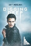 Hogan, Jay - Digging Deep