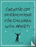 Lowenstein, Liana - Creative CBT Interventions for Children with Anxiety