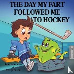 Lawrence, Sam, Jackson, Dr Ben (University of Oxford) - The Day My Fart Followed Me To Hockey