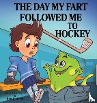 Lawrence, Sam, Jackson, Dr Ben (University of Oxford) - The Day My Fart Followed Me To Hockey