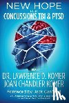Komer, Joan Chandler - New Hope for Concussions TBI & PTSD