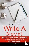 Mohr, Aaron - How to Write a Novel