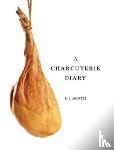 Booth, Peter J - A Charcuterie Diary