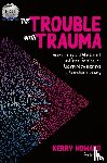 Howard, Kerry - The Trouble with Trauma