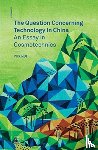 Hui, Yuk (Leuphana University) - The Question Concerning Technology in China