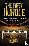 Ingham, Steve - The First Hurdle