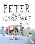 Bryant, Ann - Peter and the Timber Wolf