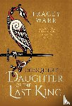 Warr, Tracey - Daughter of the Last King