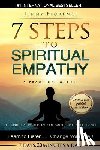 Florence, Jenny - 7 Steps to Spiritual Empathy, a Practical Guide: The Spiritual Philosophy of Emotional Intelligence. Learn to Listen. Change your Life