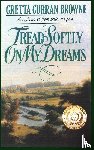 Browne, Gretta Curran - Tread Softly On My Dreams