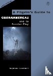Goodburn, Raymond - A Pilgrim's Guide to Oberammergau and its Passion Play