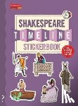 Lloyd, Christopher - The Shakespeare Timeline Stickerbook: See All the Plays of Shakespeare Being Performed at Once in the Globe Theatre!