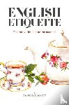 Pettitt, Alena Kate - English Etiquette: The Motivation Behind the Manners