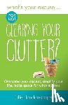 Landau-Pope, Juliet - What's Your Excuse for not Clearing Your Clutter?