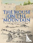 Shaw, Nachum - The House on the Mountain: Jewish spiritual teachings about nature, the environment, the earth, the heavens and humanity's role and responsibility for
