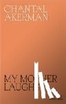Akerman, Chantal - My Mother Laughs