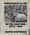 Hoffman, David - Endurance & Joy in the East End 1971-87