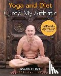 Flint, Mark - yoga and diet cured my arthritis: includes 14 day diet and exercise plan towards recovery and Ashtanga Yoga practice manual