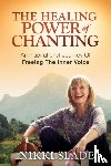 Slade, Nikki - The Healing Power of Chanting