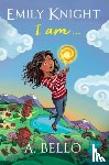 Bello, Abiola - Emily Knight I am