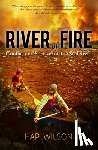 Wilson, Hap - River of Fire: Conflict and Survival on the Seal River