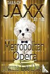Doster, Joanna Lee - Tails Of Jaxx At The Metropolitan Opera