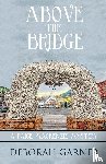 Garner, Deborah - Above the Bridge