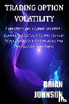 Johnson, Brian - Trading Option Volatility