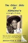 Harris, Marietta - The Other Side of Alzheimer's, a caregiver's story