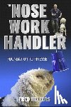 Helfers, Fred - The Nose Work Handler: Foundation to Finesse