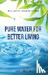 Muehling, Eldon C - Pure Water for Better Living