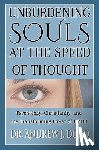 Dobo, Andrew J. - Unburdening Souls at the Speed of Thought: Psychology, Christianity, and the Transforming Power of EMDR