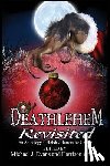 Graves, Harrison - Deathlehem Revisited: An Anthology of Holiday Horrors for Charity
