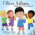 Chen, Wendy - I Have Asthma, What Does That Mean?
