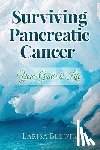 Belote, Larisa - Surviving Pancreatic Cancer: Your Guide to Life